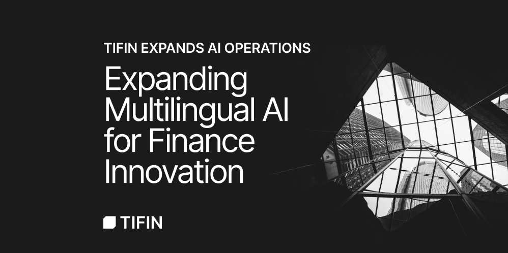 TIFIN Expands AI Operations Creating Global Hub for Financial LLM Innovation and Expanding Access Through Multilingual AI