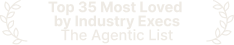 Top 35 Most Loved  by Industry Execs The Agentic List